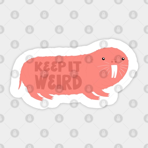 Keep It Weird Naked Mole Rat Sticker by Olly Illustrated